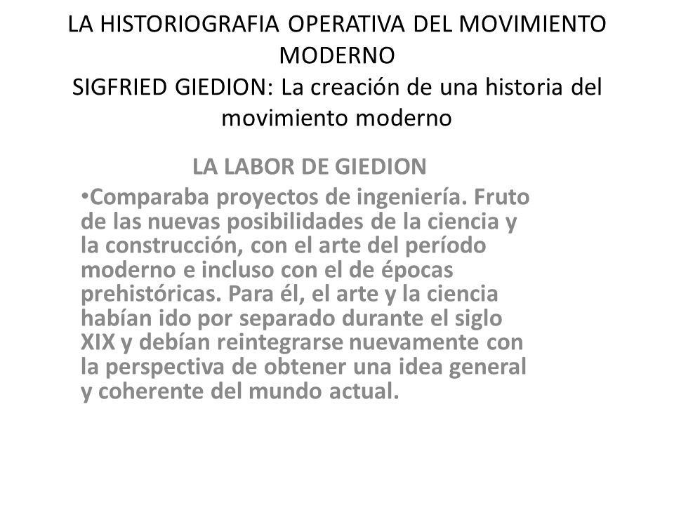 LA HISTORIOGRAFIA OPERATIVA DEL MOVIMIENTO MODERNO SIGFRIED GIEDION: La creación de una historia del movimiento moderno