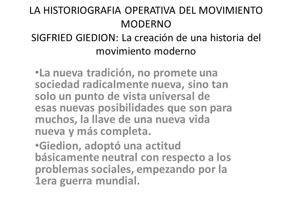 LA HISTORIOGRAFIA OPERATIVA DEL MOVIMIENTO MODERNO SIGFRIED GIEDION: La creación de una historia del movimiento moderno