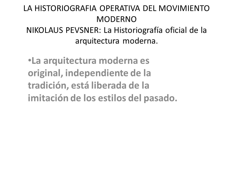 LA HISTORIOGRAFIA OPERATIVA DEL MOVIMIENTO MODERNO NIKOLAUS PEVSNER: La Historiografía oficial de la arquitectura moderna.