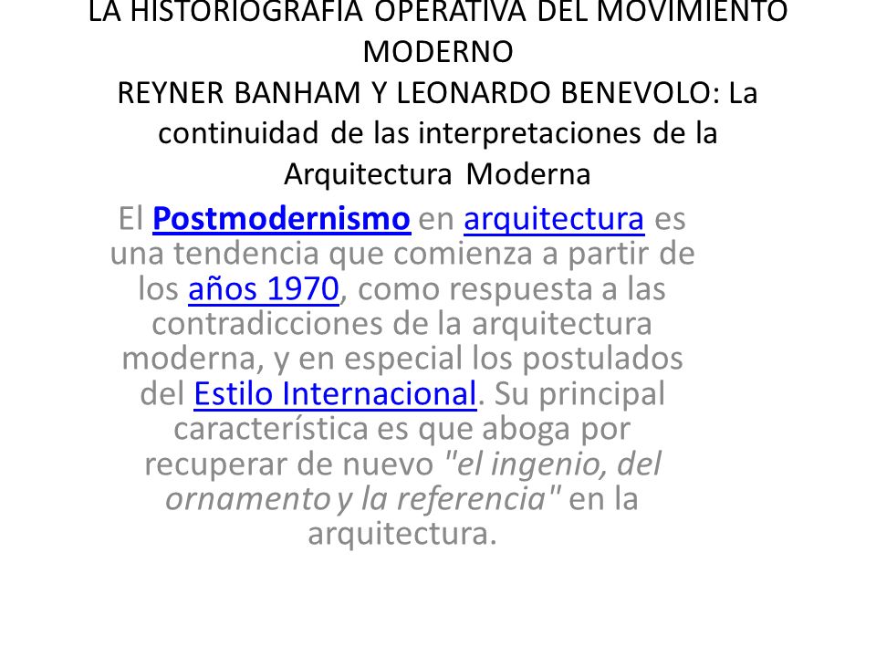 LA HISTORIOGRAFIA OPERATIVA DEL MOVIMIENTO MODERNO REYNER BANHAM Y LEONARDO BENEVOLO: La continuidad de las interpretaciones de la Arquitectura Moderna