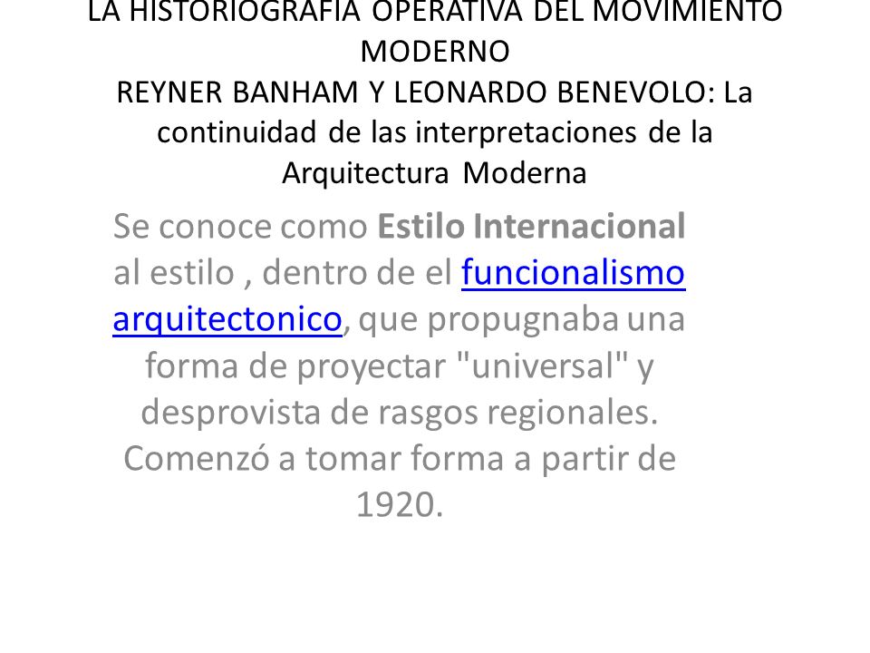 LA HISTORIOGRAFIA OPERATIVA DEL MOVIMIENTO MODERNO REYNER BANHAM Y LEONARDO BENEVOLO: La continuidad de las interpretaciones de la Arquitectura Moderna