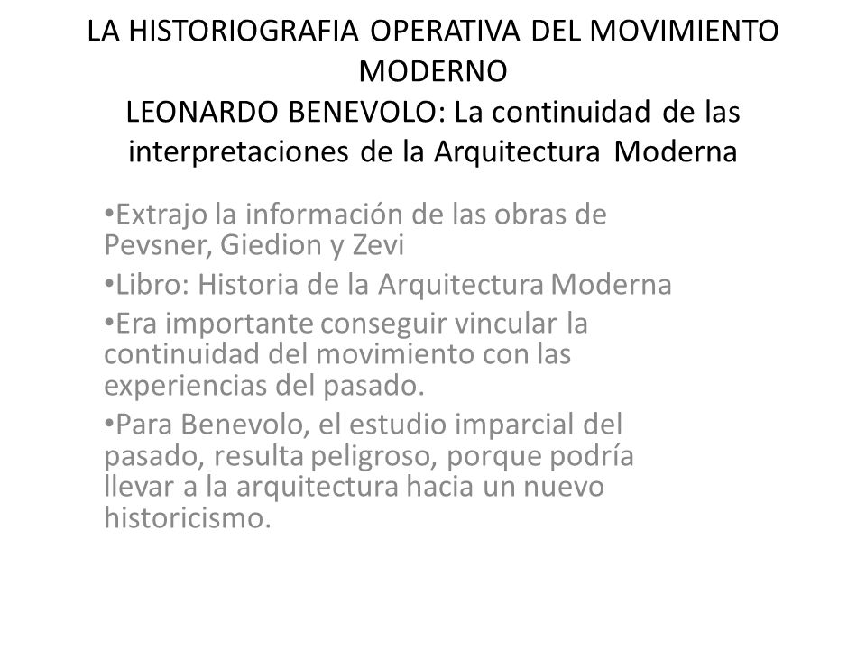 LA HISTORIOGRAFIA OPERATIVA DEL MOVIMIENTO MODERNO LEONARDO BENEVOLO: La continuidad de las interpretaciones de la Arquitectura Moderna