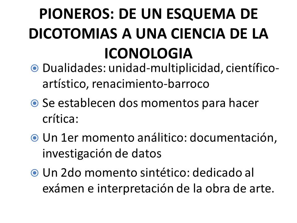 PIONEROS: DE UN ESQUEMA DE DICOTOMIAS A UNA CIENCIA DE LA ICONOLOGIA