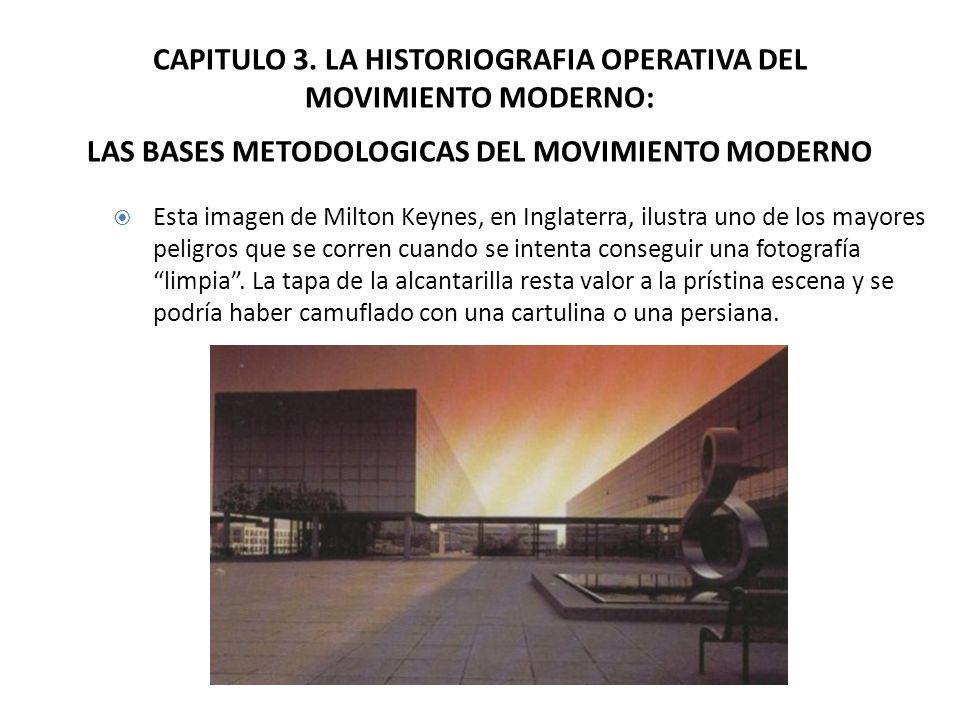 CAPITULO 3. LA HISTORIOGRAFIA OPERATIVA DEL MOVIMIENTO MODERNO: LAS BASES METODOLOGICAS DEL MOVIMIENTO MODERNO