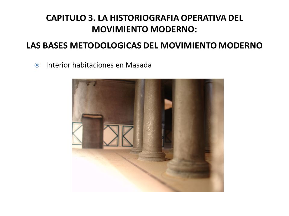 CAPITULO 3. LA HISTORIOGRAFIA OPERATIVA DEL MOVIMIENTO MODERNO: LAS BASES METODOLOGICAS DEL MOVIMIENTO MODERNO