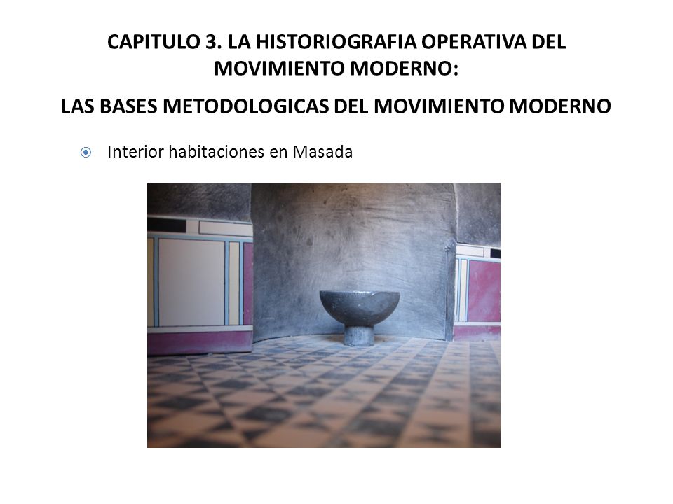 CAPITULO 3. LA HISTORIOGRAFIA OPERATIVA DEL MOVIMIENTO MODERNO: LAS BASES METODOLOGICAS DEL MOVIMIENTO MODERNO