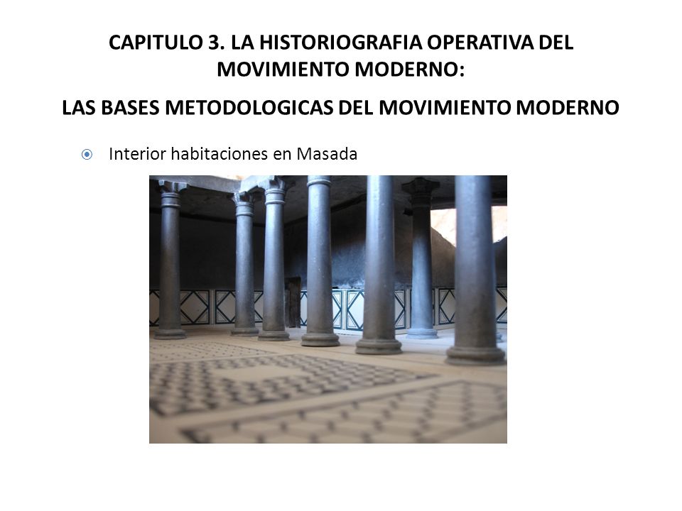 CAPITULO 3. LA HISTORIOGRAFIA OPERATIVA DEL MOVIMIENTO MODERNO: LAS BASES METODOLOGICAS DEL MOVIMIENTO MODERNO