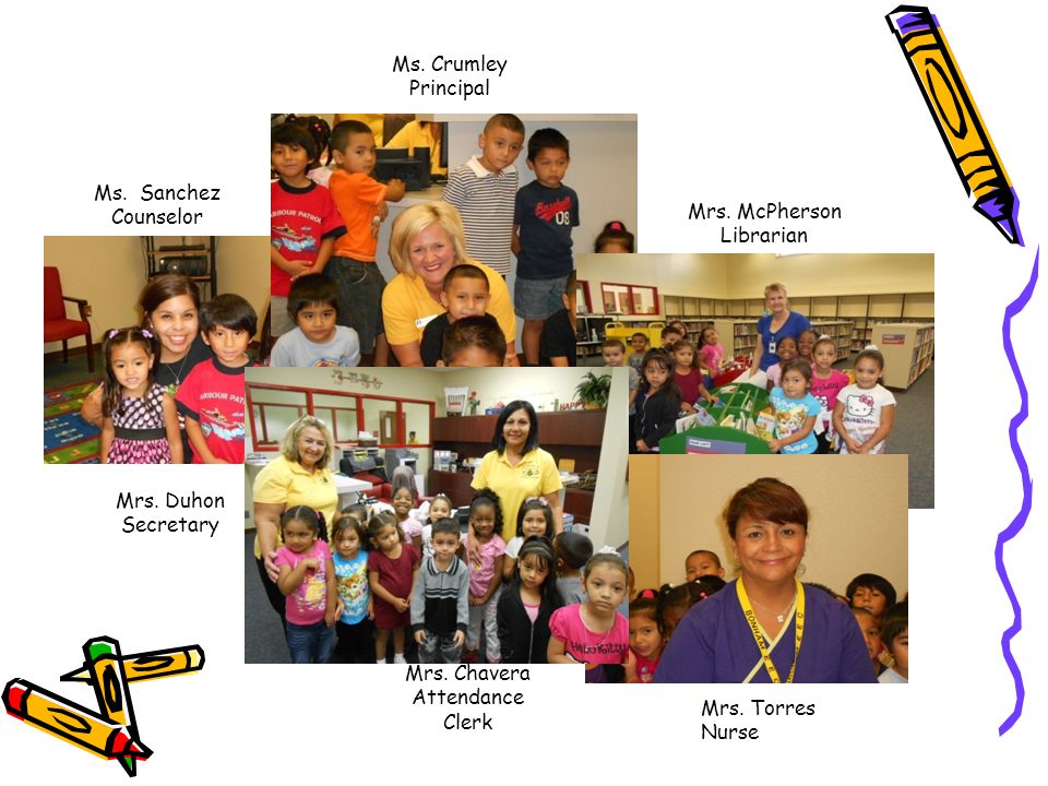 Ms. Crumley Principal. Ms. Sanchez. Counselor. Mrs. McPherson. Librarian. Mrs. Duhon. Secretary.
