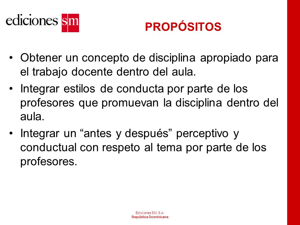 PROPÓSITOS Obtener un concepto de disciplina apropiado para el trabajo docente dentro del aula.