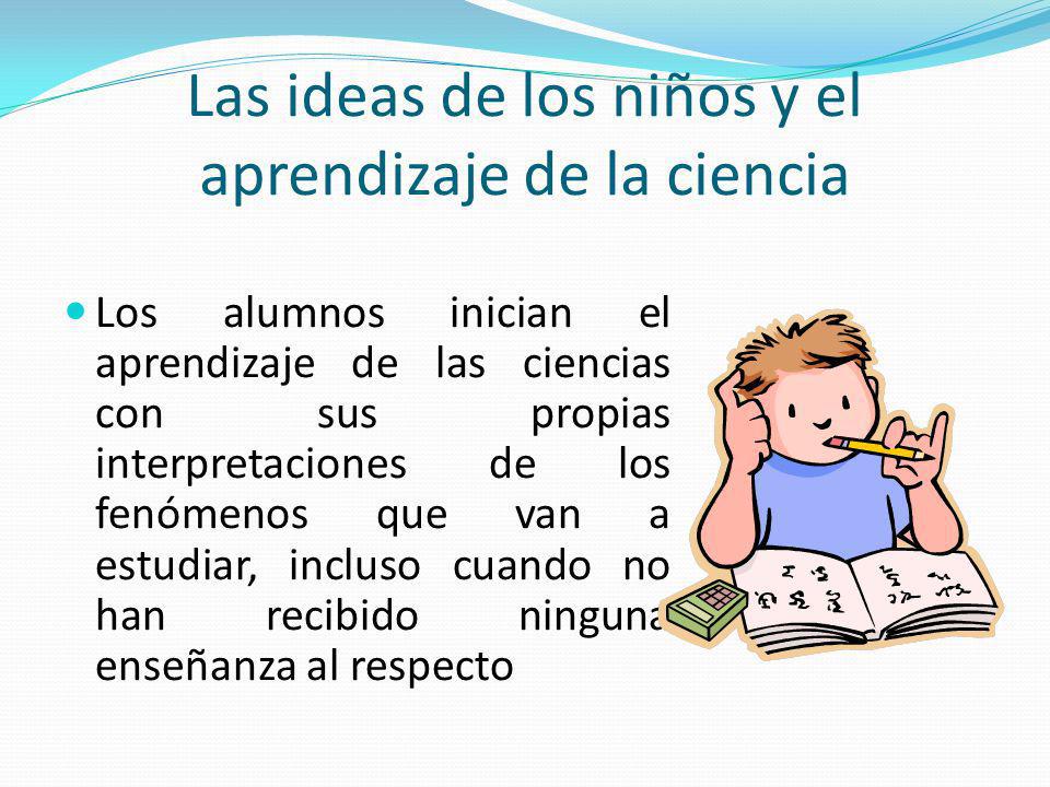 Las ideas de los niños y el aprendizaje de la ciencia