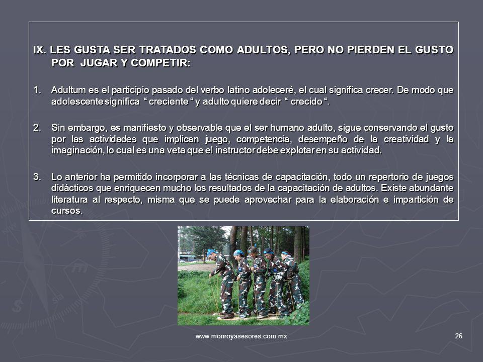 IX. LES GUSTA SER TRATADOS COMO ADULTOS, PERO NO PIERDEN EL GUSTO POR JUGAR Y COMPETIR: