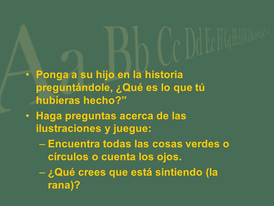 Ponga a su hijo en la historia preguntándole, ¿Qué es lo que tú hubieras hecho