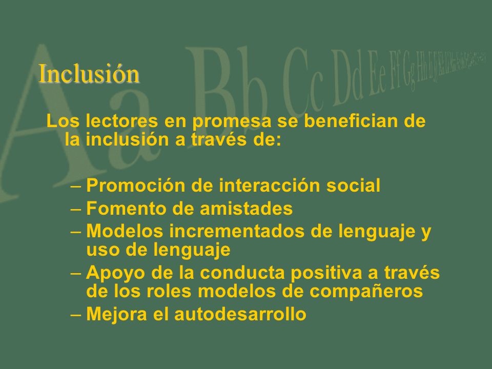Inclusión Los lectores en promesa se benefician de la inclusión a través de: Promoción de interacción social.
