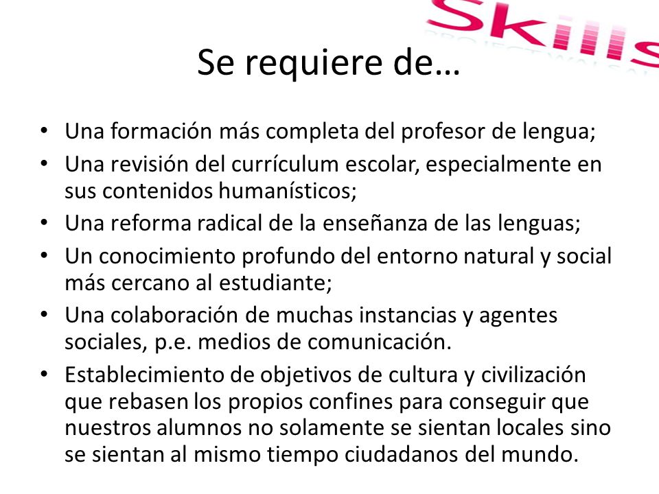 Se requiere de… Una formación más completa del profesor de lengua;