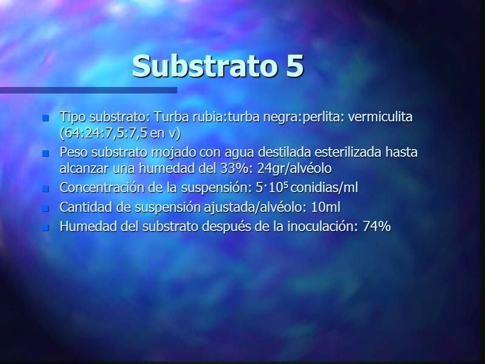 Substrato 5 Tipo substrato: Turba rubia:turba negra:perlita: vermiculita (64:24:7,5:7,5 en v)