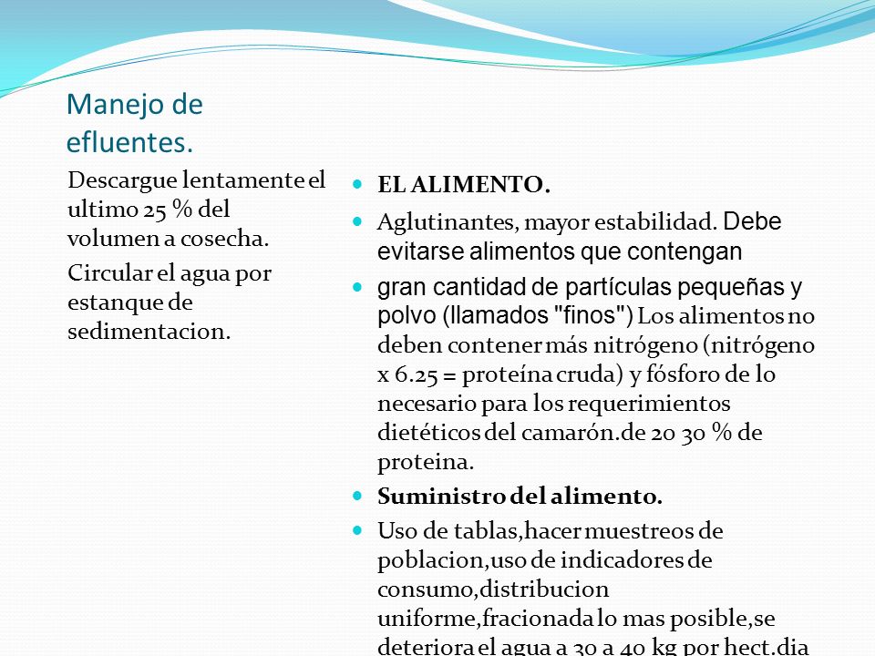 Manejo de efluentes. Descargue lentamente el ultimo 25 % del volumen a cosecha. Circular el agua por estanque de sedimentacion.