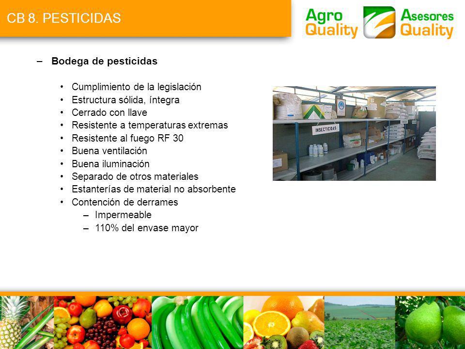 CB 8. PESTICIDAS Bodega de pesticidas Cumplimiento de la legislación
