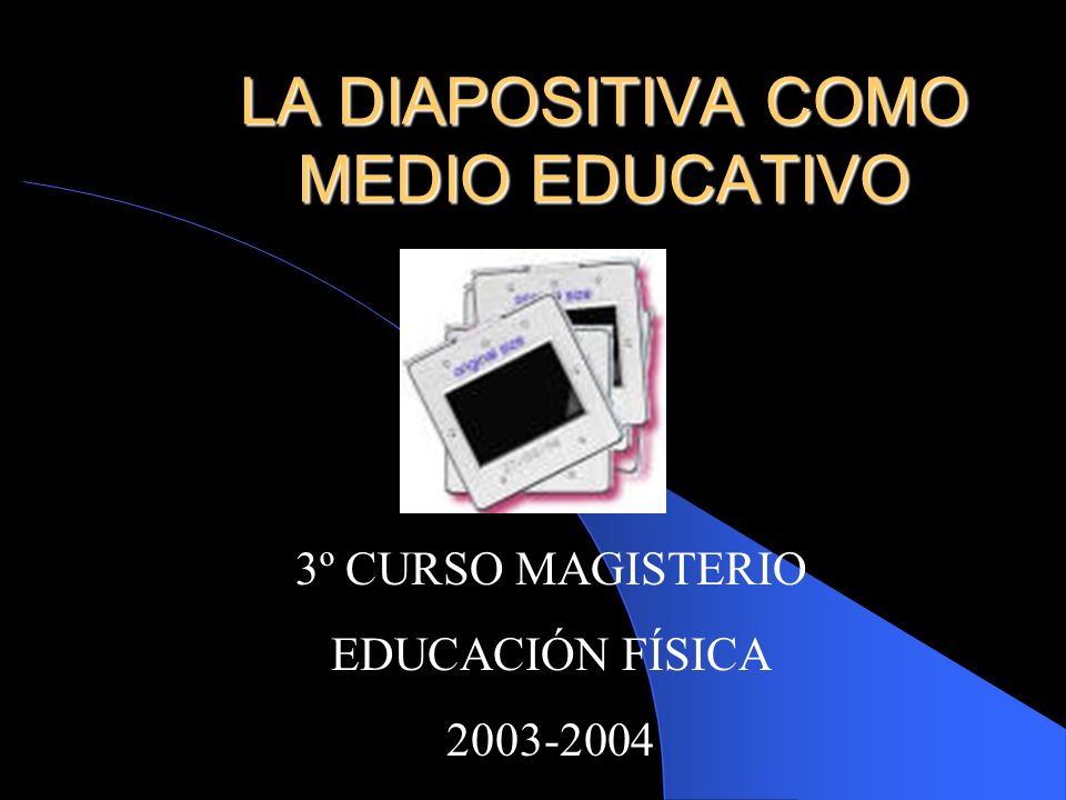 LA DIAPOSITIVA COMO MEDIO EDUCATIVO
