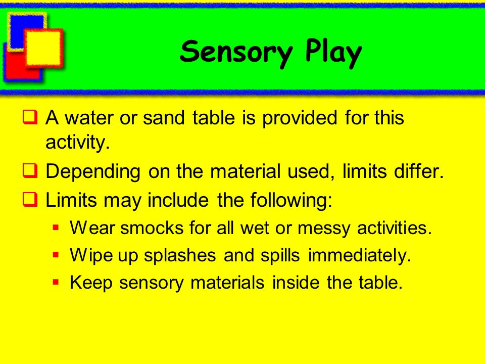 Sensory Play A water or sand table is provided for this activity.