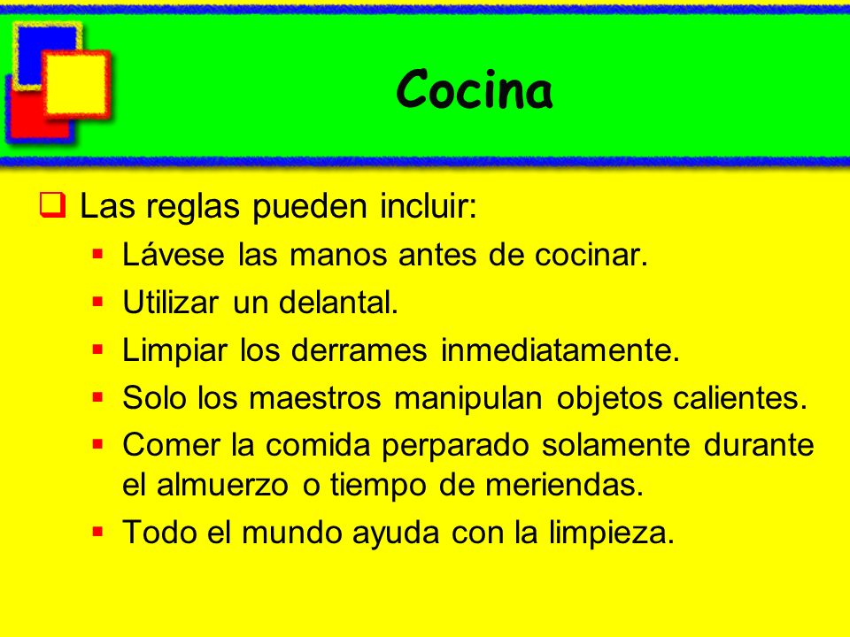 Cocina Las reglas pueden incluir: Lávese las manos antes de cocinar.