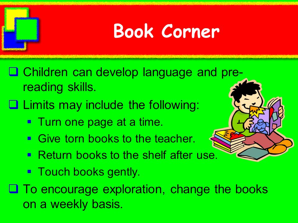 Book Corner Children can develop language and pre-reading skills.