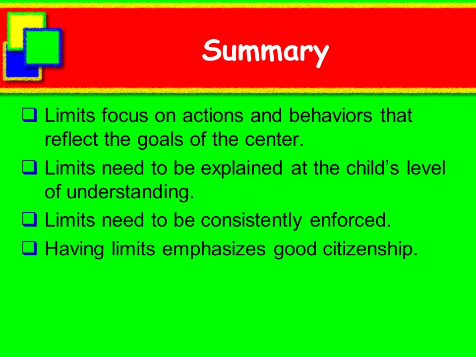 Summary Limits focus on actions and behaviors that reflect the goals of the center.