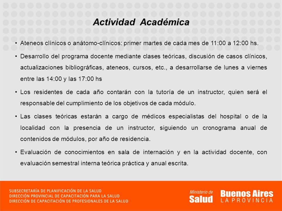 Actividad Académica Ateneos clínicos o anátomo-clínicos: primer martes de cada mes de 11:00 a 12:00 hs.