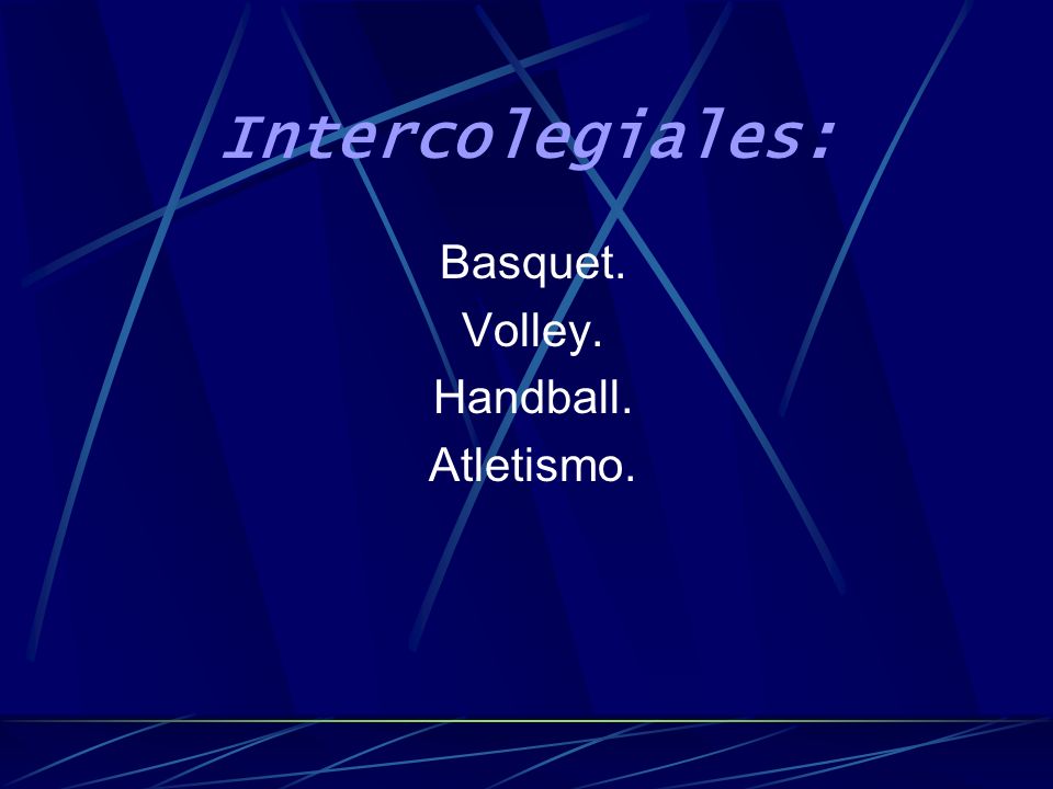 Intercolegiales: Basquet. Volley. Handball. Atletismo.