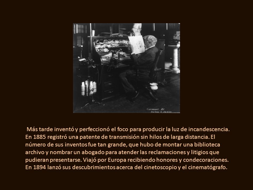 Más tarde inventó y perfeccionó el foco para producir la luz de incandescencia.