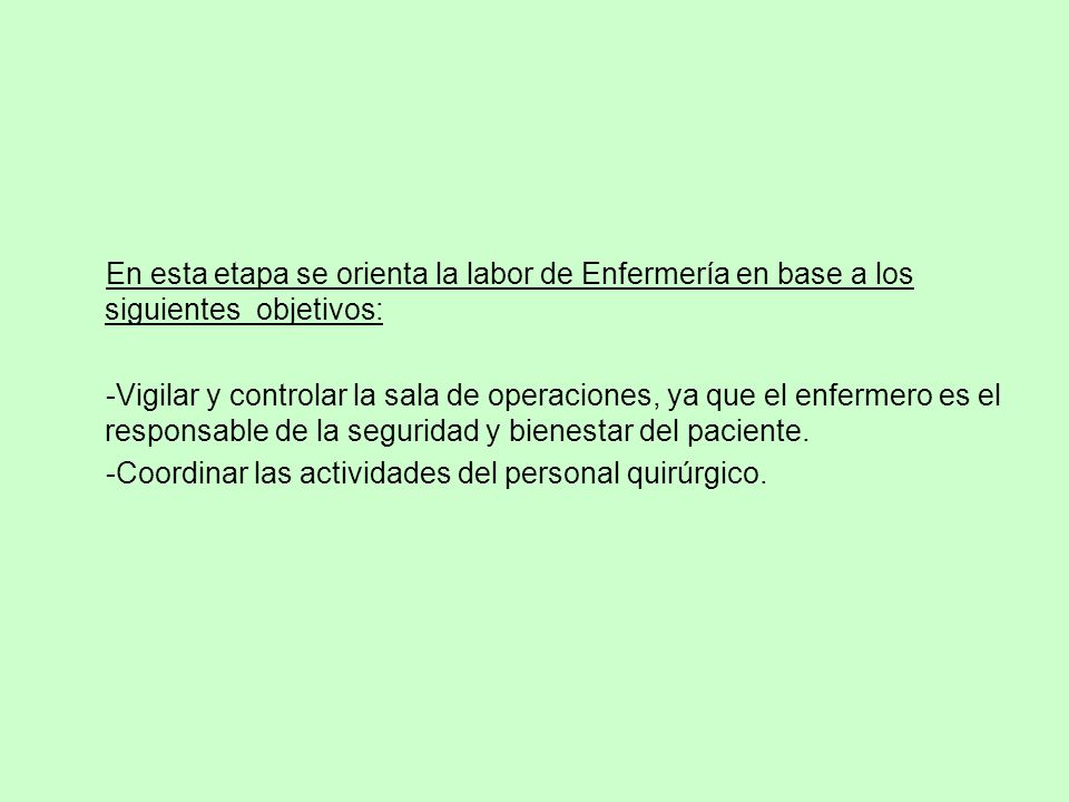 En esta etapa se orienta la labor de Enfermería en base a los siguientes objetivos: