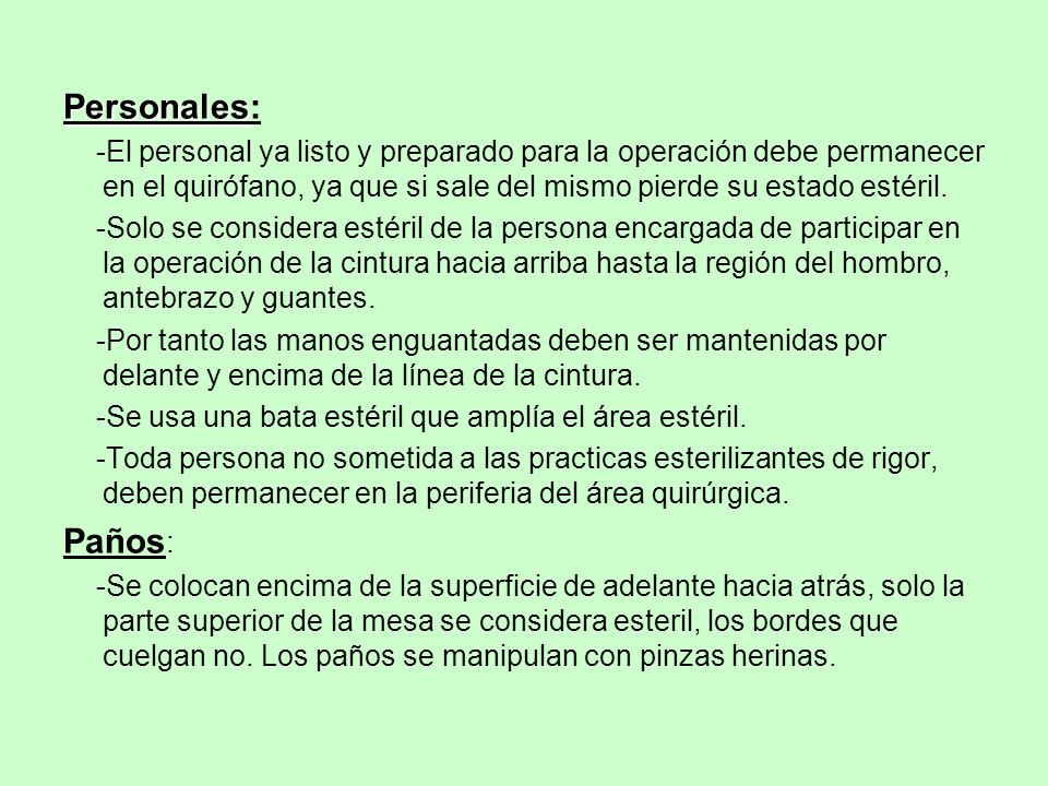 Personales: -El personal ya listo y preparado para la operación debe permanecer en el quirófano, ya que si sale del mismo pierde su estado estéril.
