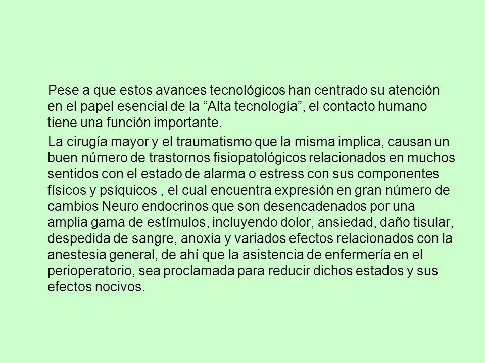 Pese a que estos avances tecnológicos han centrado su atención en el papel esencial de la Alta tecnología , el contacto humano tiene una función importante.