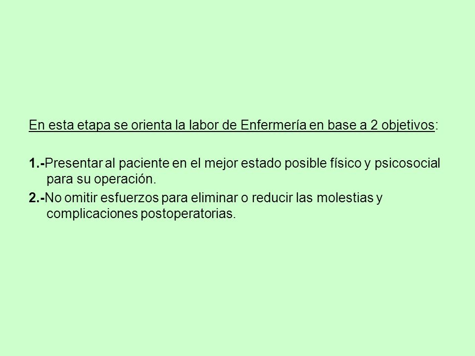 En esta etapa se orienta la labor de Enfermería en base a 2 objetivos: