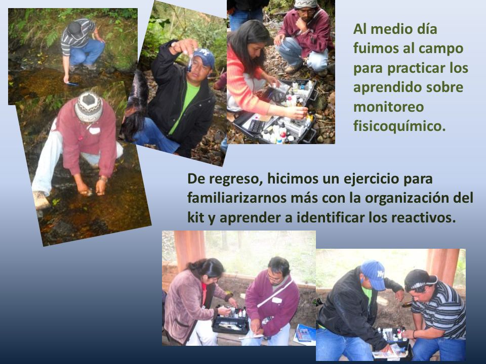Al medio día fuimos al campo para practicar los aprendido sobre monitoreo fisicoquímico.