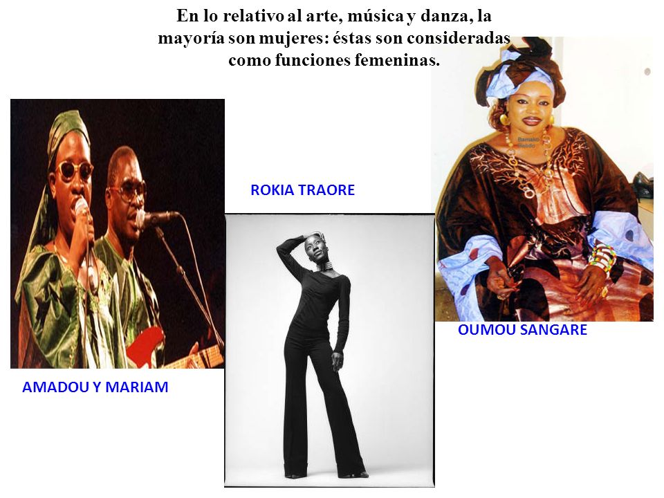 En lo relativo al arte, música y danza, la mayoría son mujeres: éstas son consideradas como funciones femeninas.