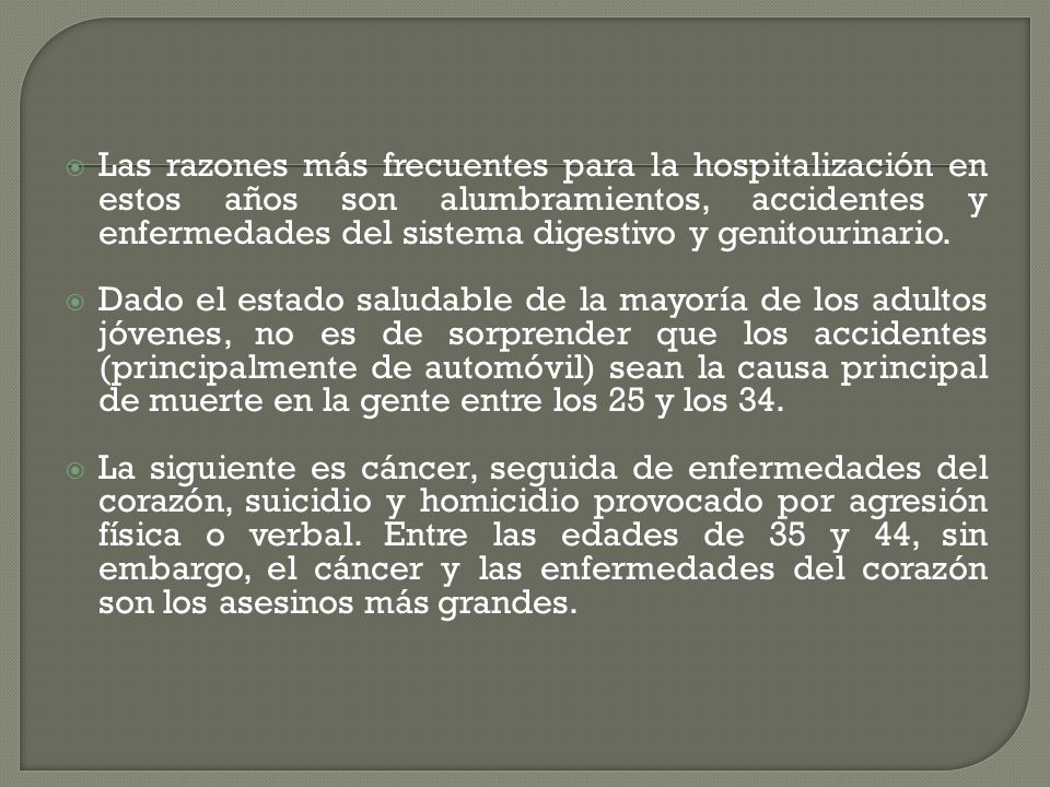 Las razones más frecuentes para la hospitalización en estos años son alumbramientos, accidentes y enfermedades del sistema digestivo y genitourinario.