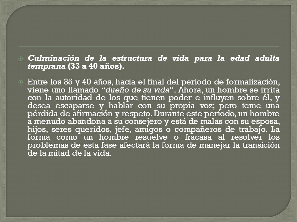Culminación de la estructura de vida para la edad adulta temprana (33 a 40 años).