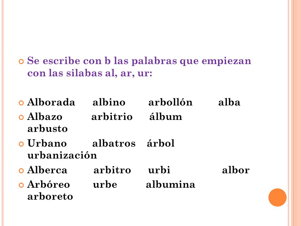 Se escribe con b las palabras que empiezan con las silabas al, ar, ur: