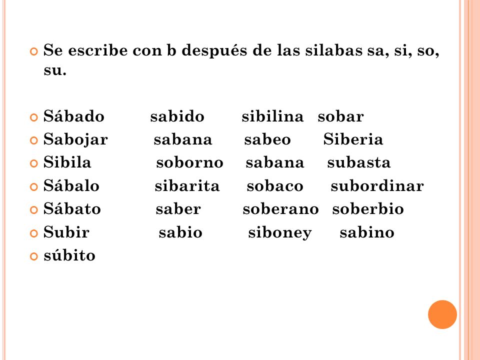 Se escribe con b después de las silabas sa, si, so, su.