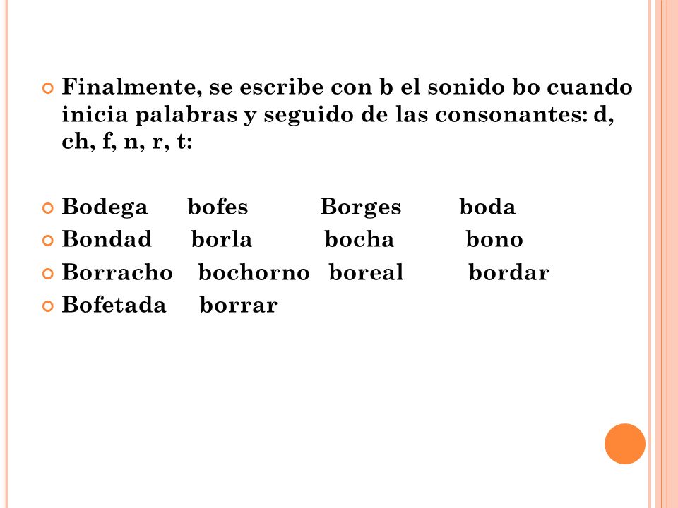Finalmente, se escribe con b el sonido bo cuando inicia palabras y seguido de las consonantes: d, ch, f, n, r, t: