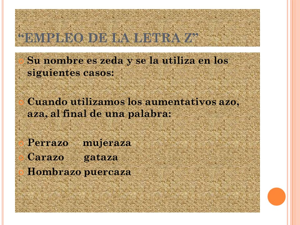 EMPLEO DE LA LETRA Z Su nombre es zeda y se la utiliza en los siguientes casos:
