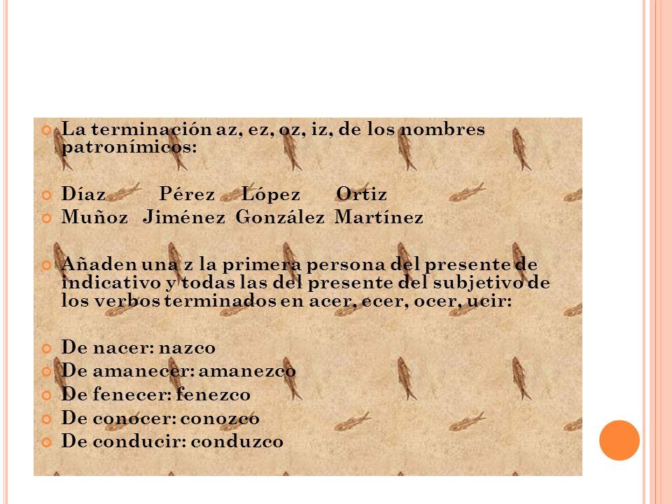 La terminación az, ez, oz, iz, de los nombres patronímicos: