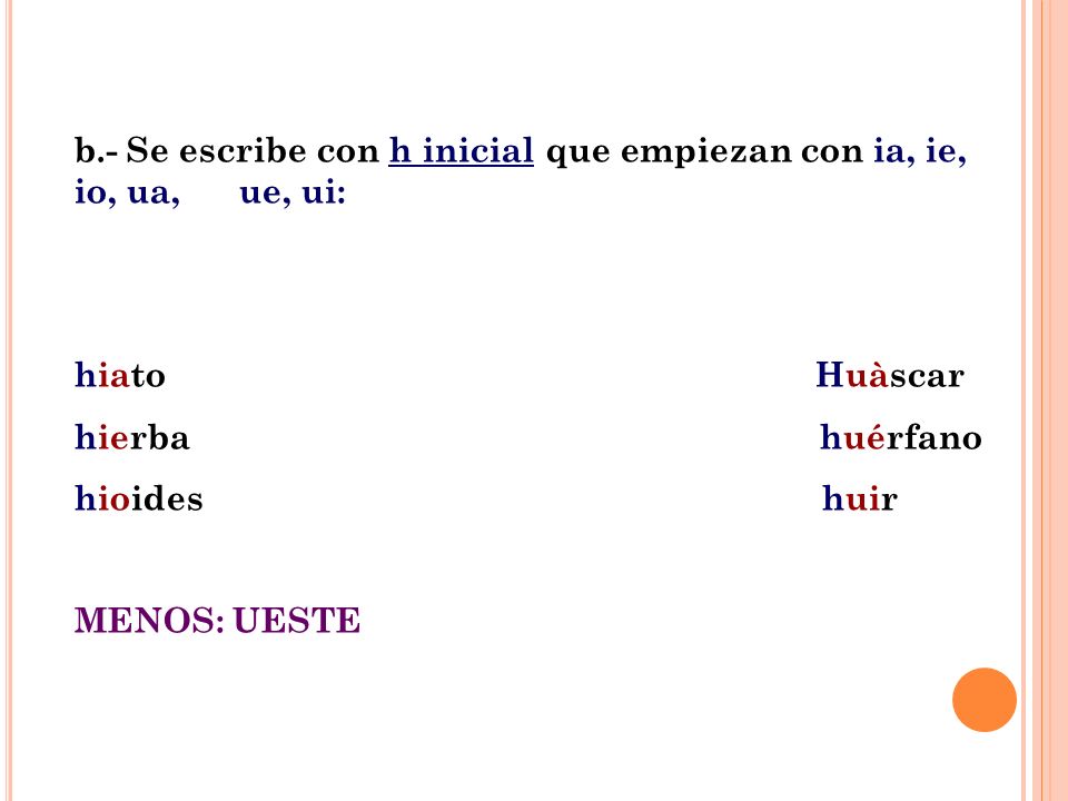 b.- Se escribe con h inicial que empiezan con ia, ie, io, ua, ue, ui: