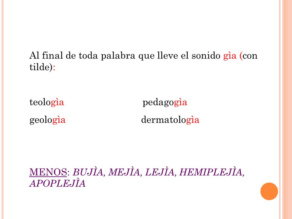 Al final de toda palabra que lleve el sonido gìa (con tilde):