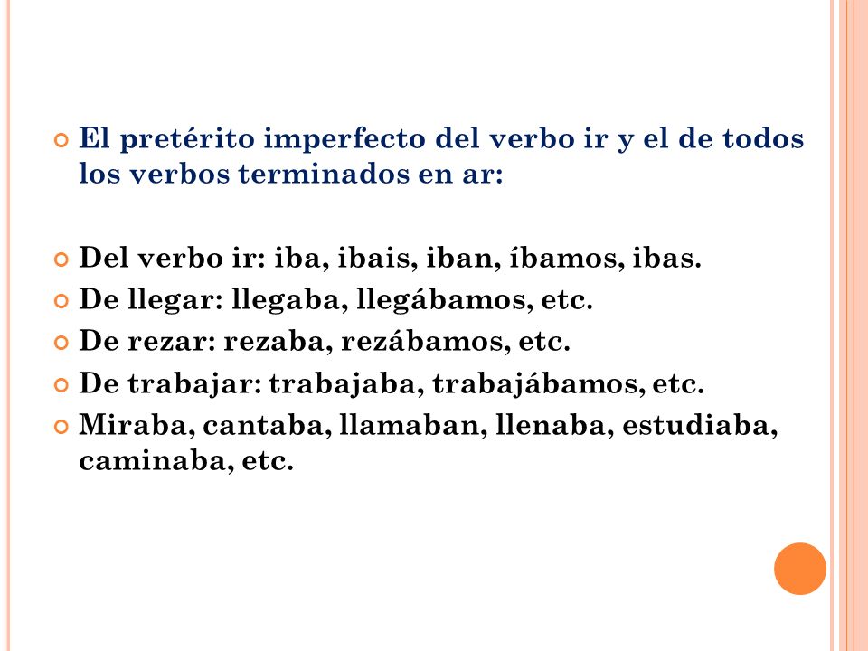 El pretérito imperfecto del verbo ir y el de todos los verbos terminados en ar: