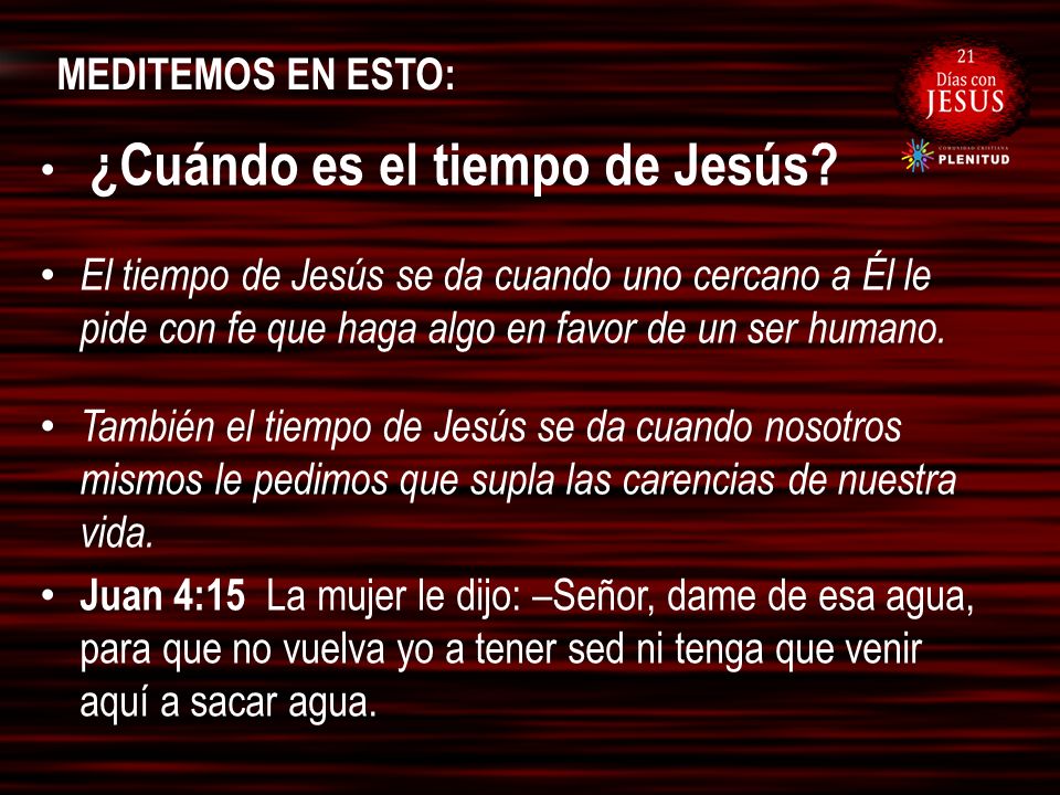 MEDITEMOS EN ESTO: ¿Cuándo es el tiempo de Jesús