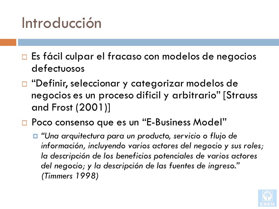 Introducción Es fácil culpar el fracaso con modelos de negocios defectuosos.