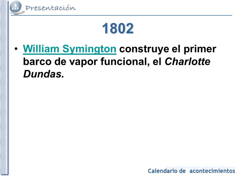 1802 William Symington construye el primer barco de vapor funcional, el Charlotte Dundas.