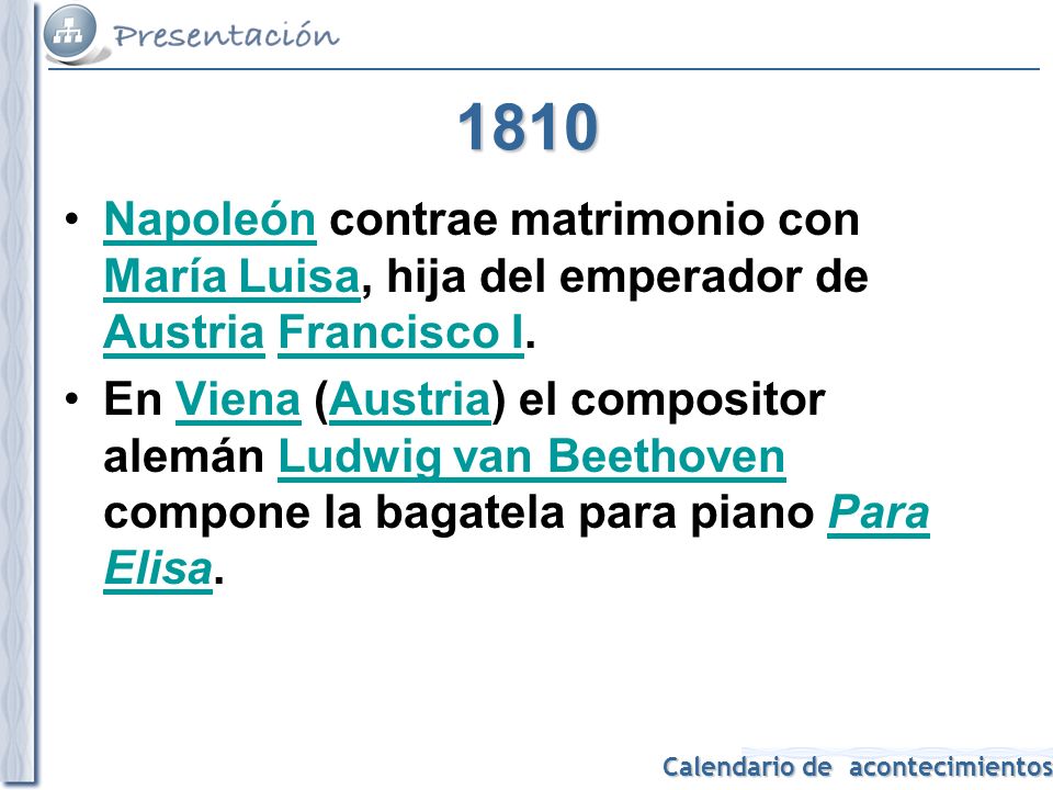 1810 Napoleón contrae matrimonio con María Luisa, hija del emperador de Austria Francisco I.