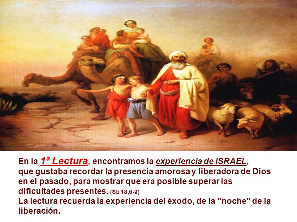 En la 1ª Lectura, encontramos la experiencia de ISRAEL,